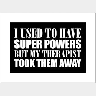 I Used To Have Superpowers Therapist Took Them Posters and Art